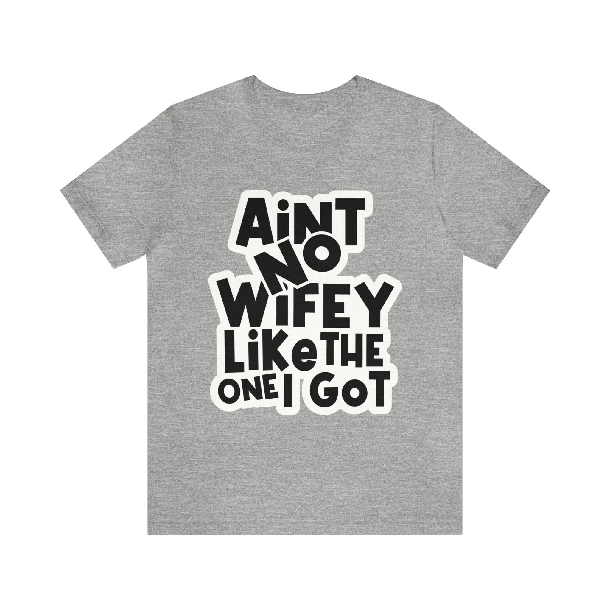 Aint No Wifey Like The one I got!