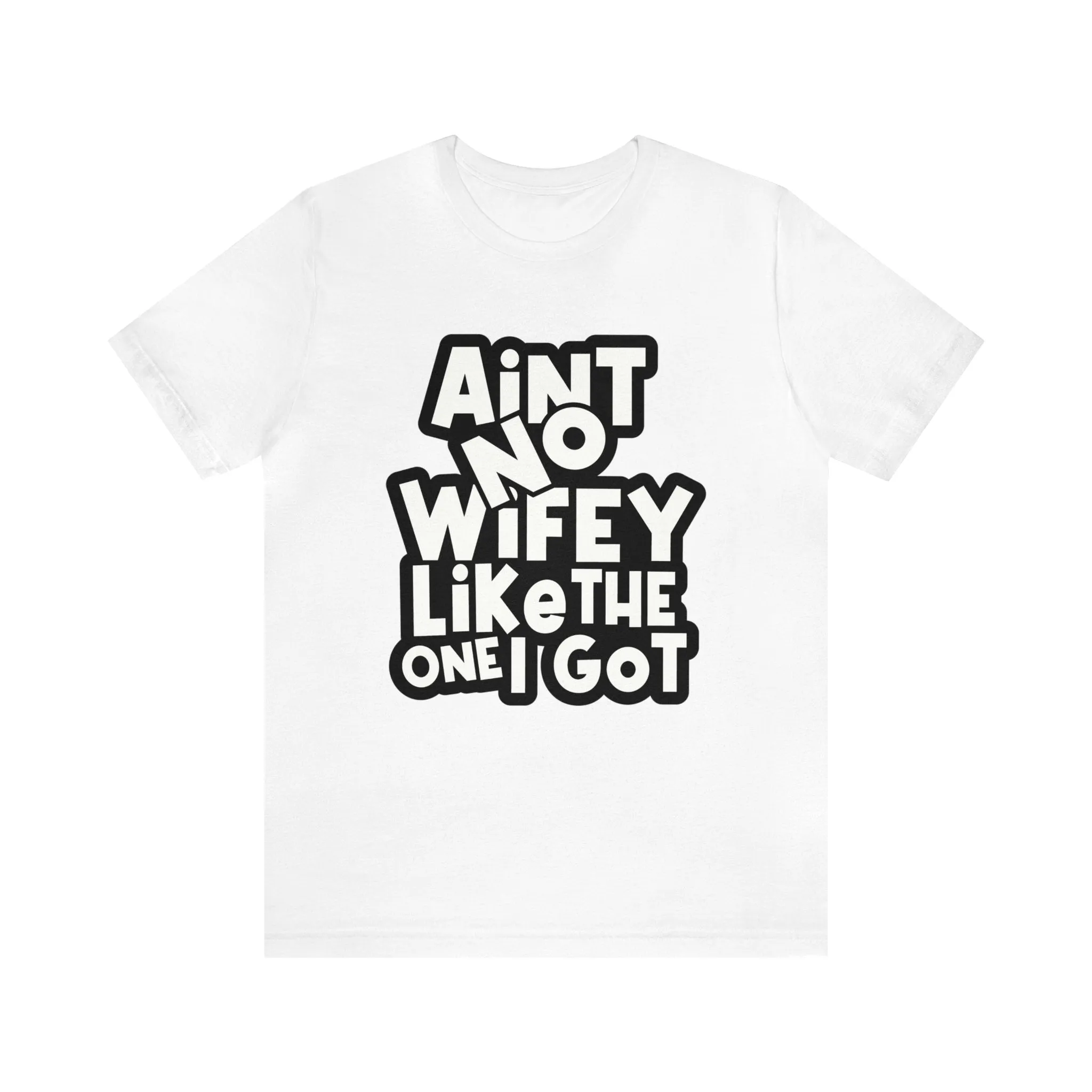 Aint No Wifey Like The one I got!