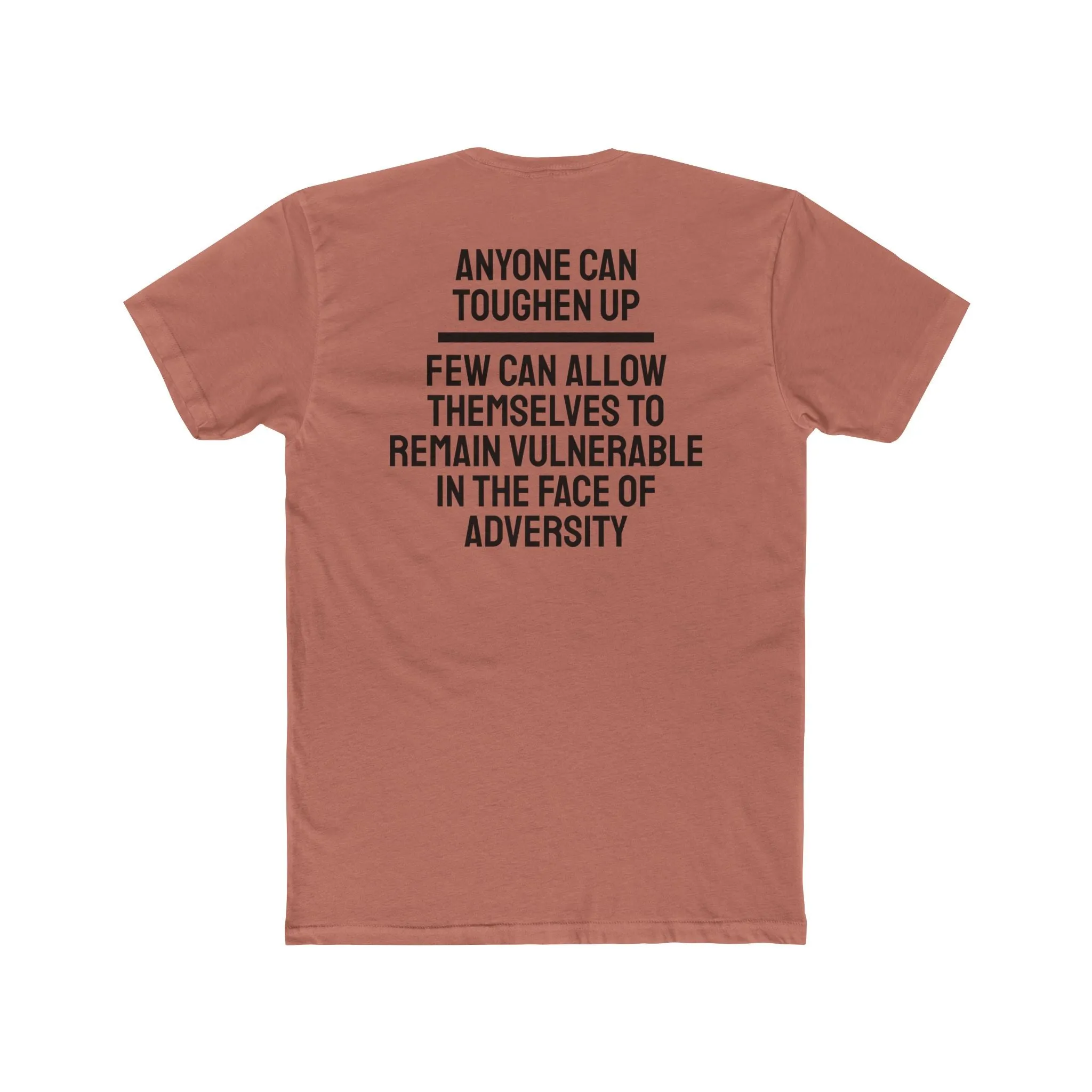Anyone Can Toughen Up Few Can Allow Themselves To Remain Vulnerable In The Face Of Adversity - Unisex Cotton Crew Tee