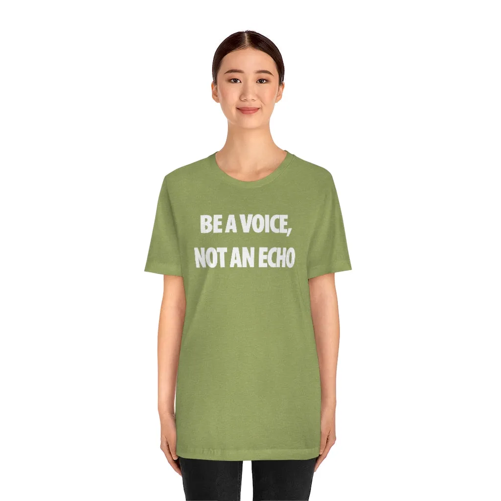 Be A Voice Not An Echo