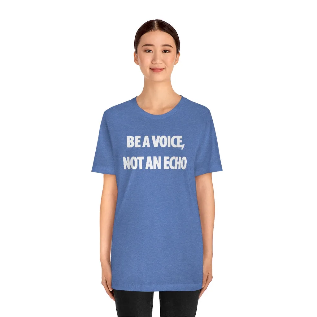 Be A Voice Not An Echo