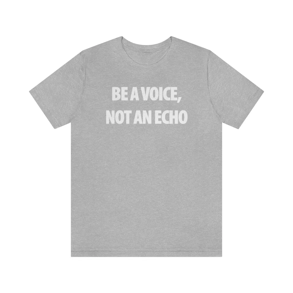 Be A Voice Not An Echo