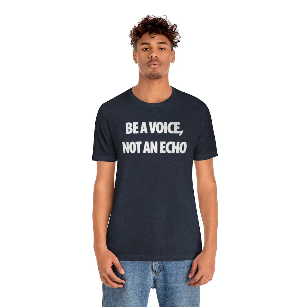 Be A Voice Not An Echo