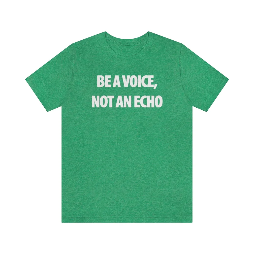 Be A Voice Not An Echo