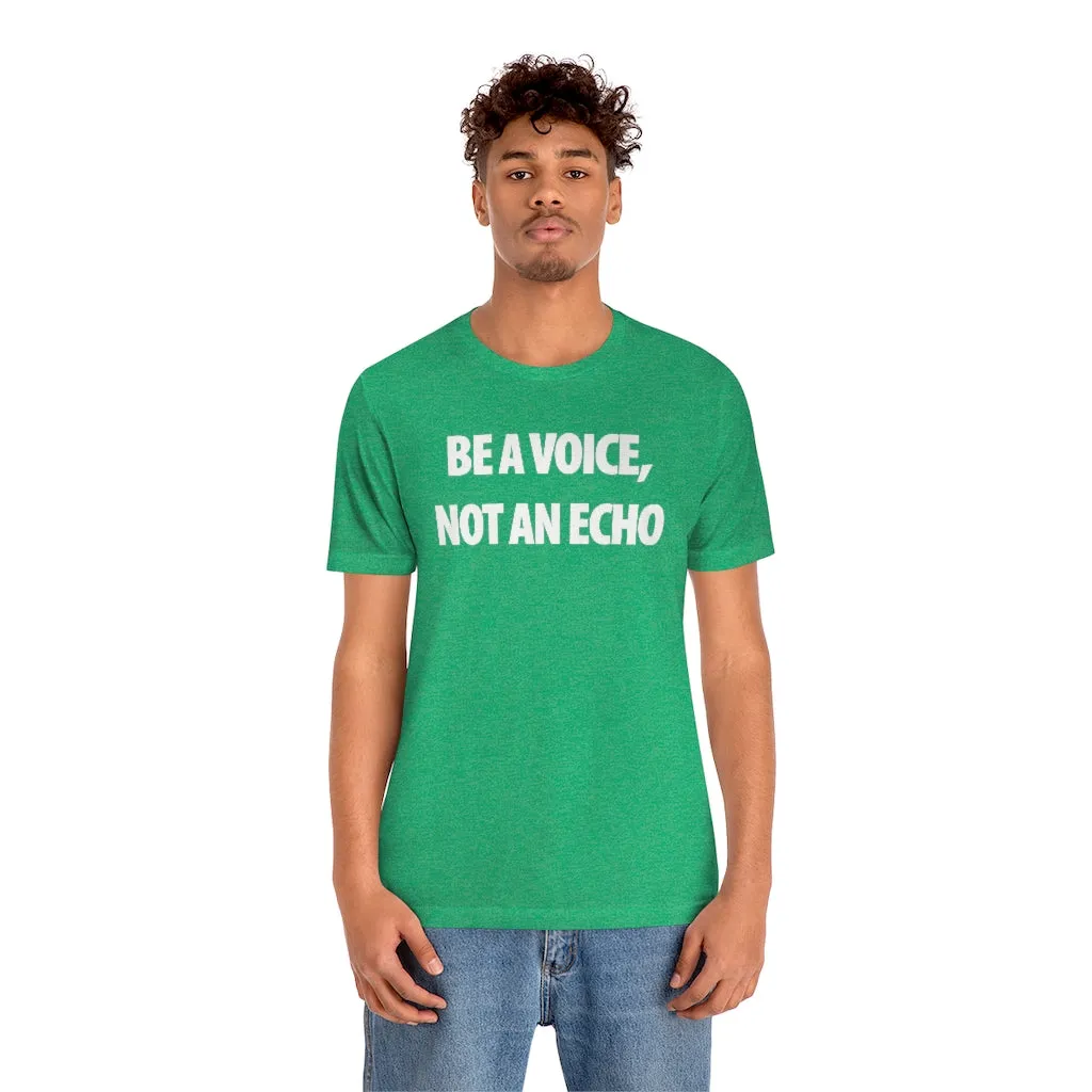 Be A Voice Not An Echo