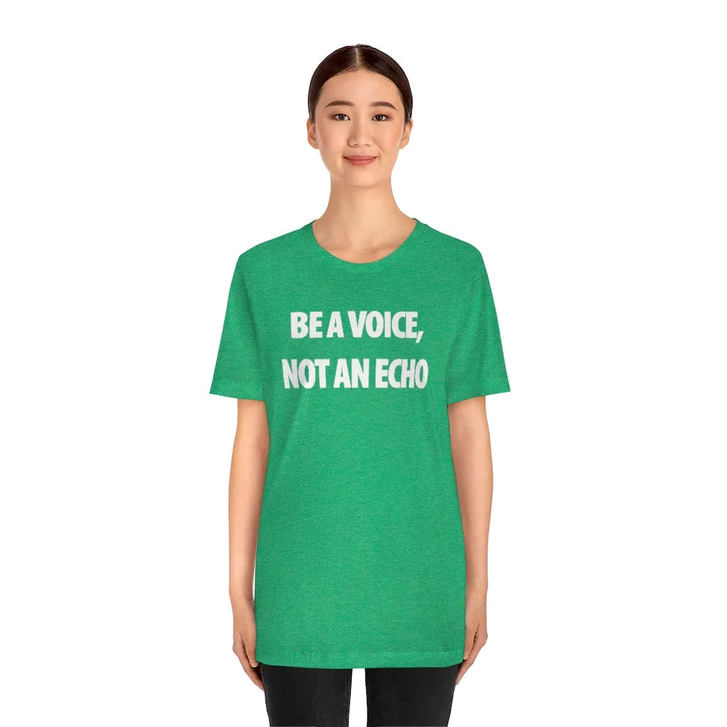 Be A Voice Not An Echo