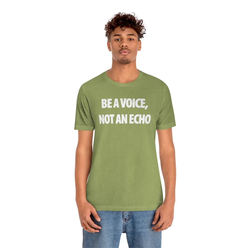 Be A Voice Not An Echo