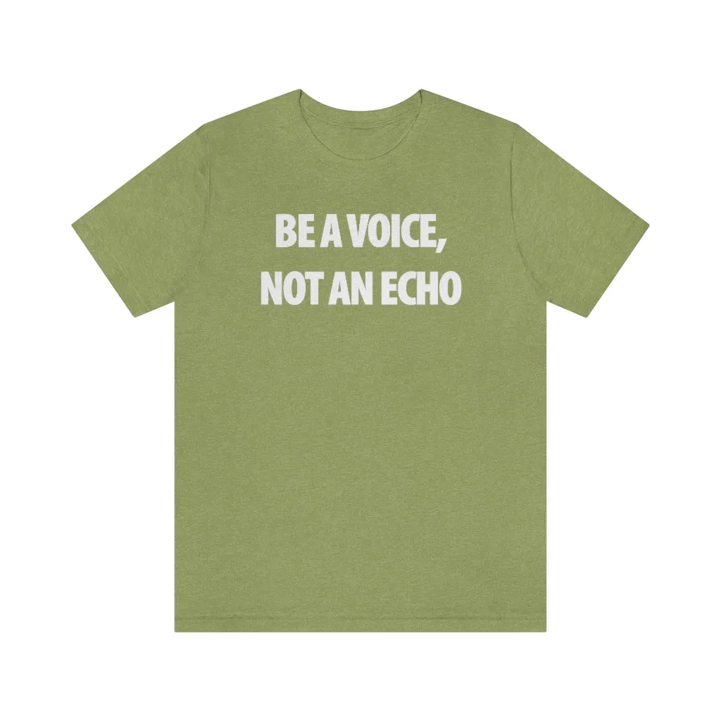 Be A Voice Not An Echo