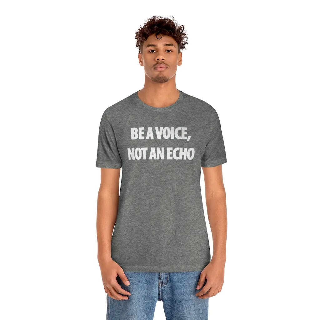 Be A Voice Not An Echo