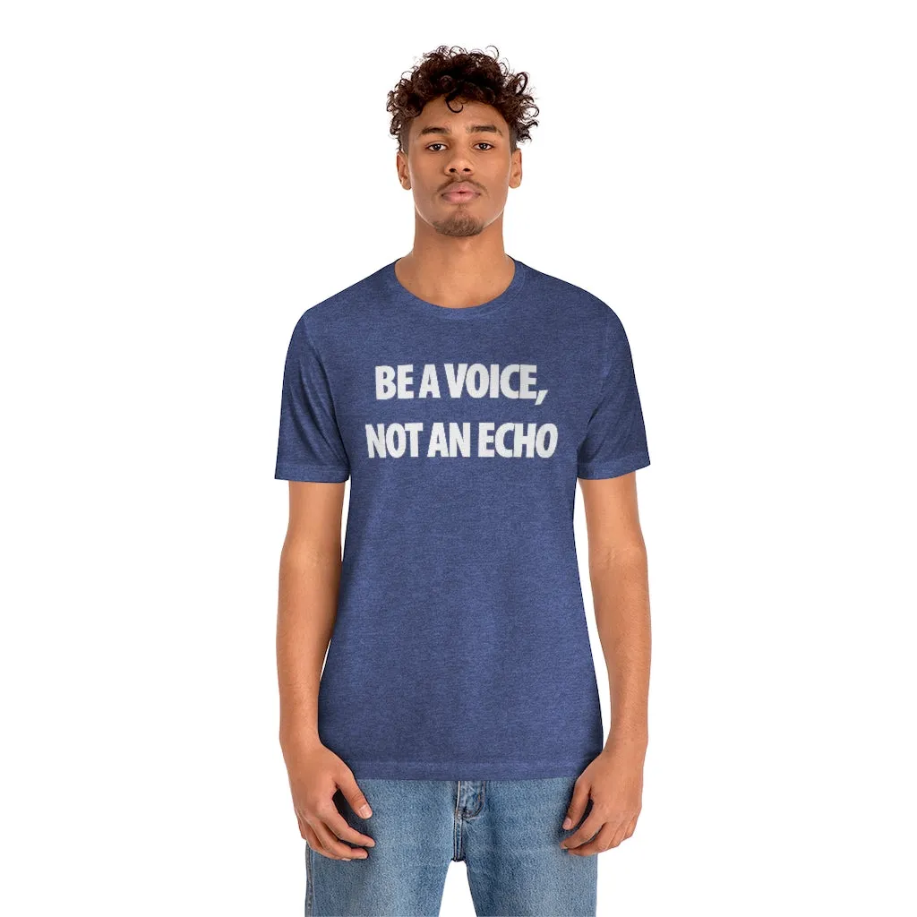 Be A Voice Not An Echo