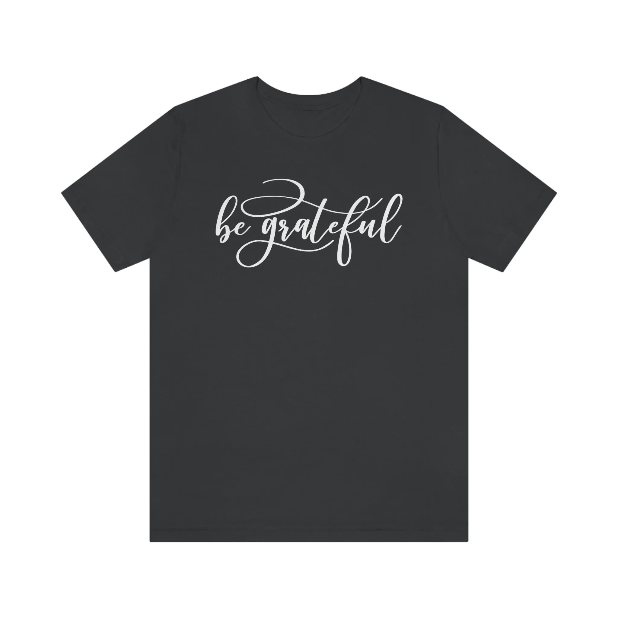 Be Grateful Short Sleeve T-Shirt
