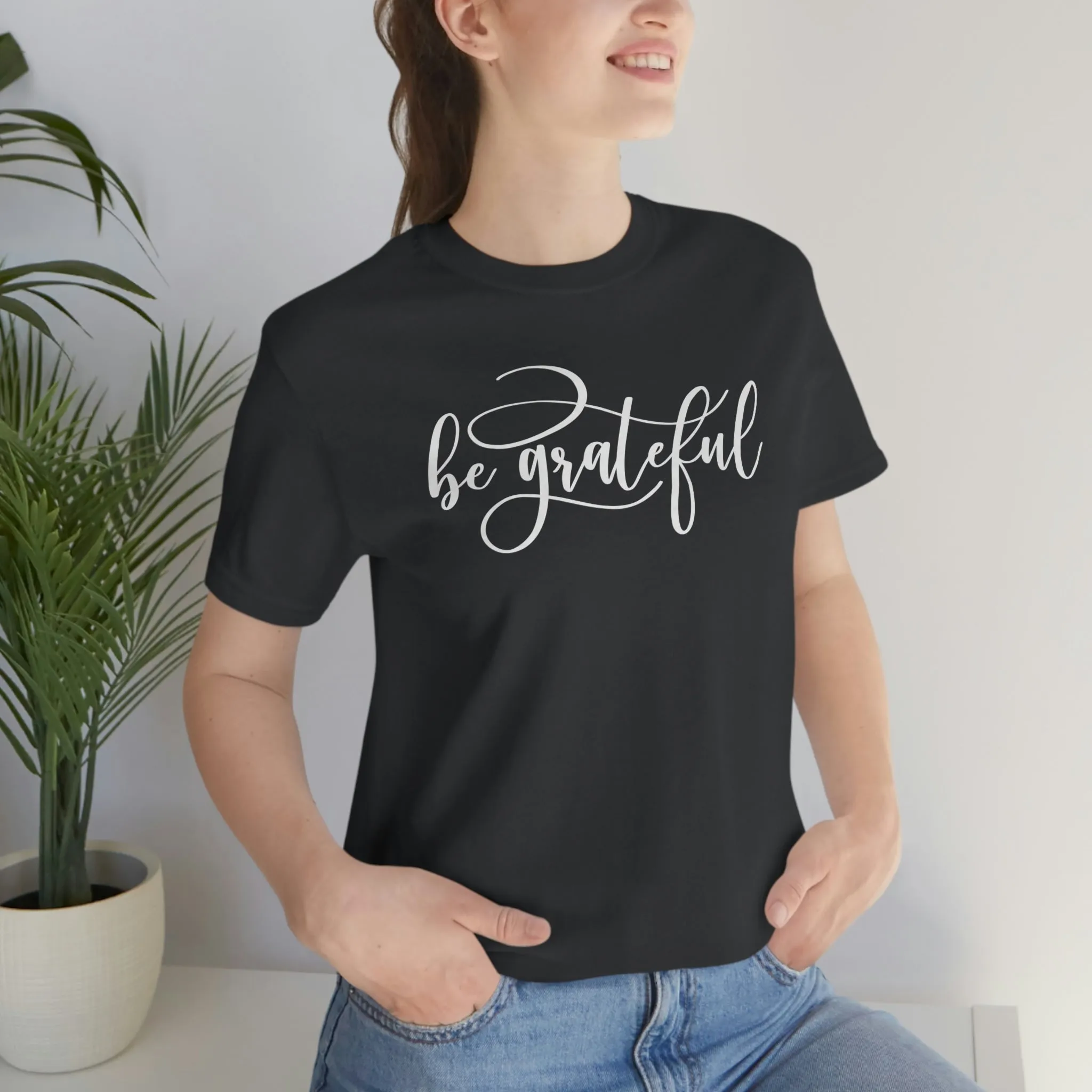 Be Grateful Short Sleeve T-Shirt