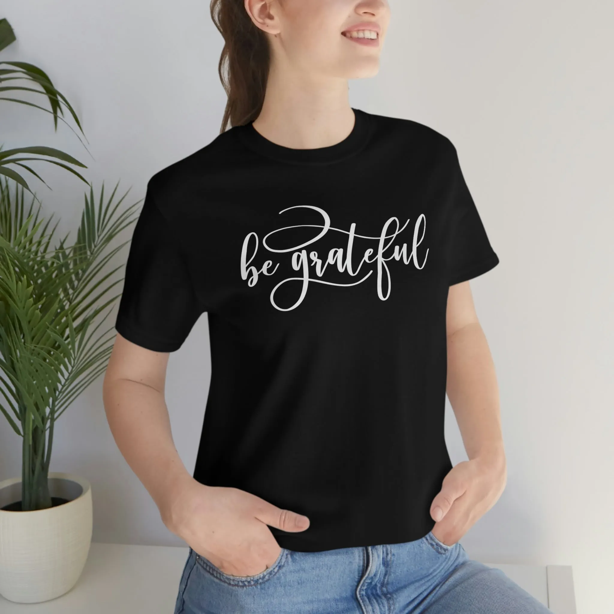 Be Grateful Short Sleeve T-Shirt