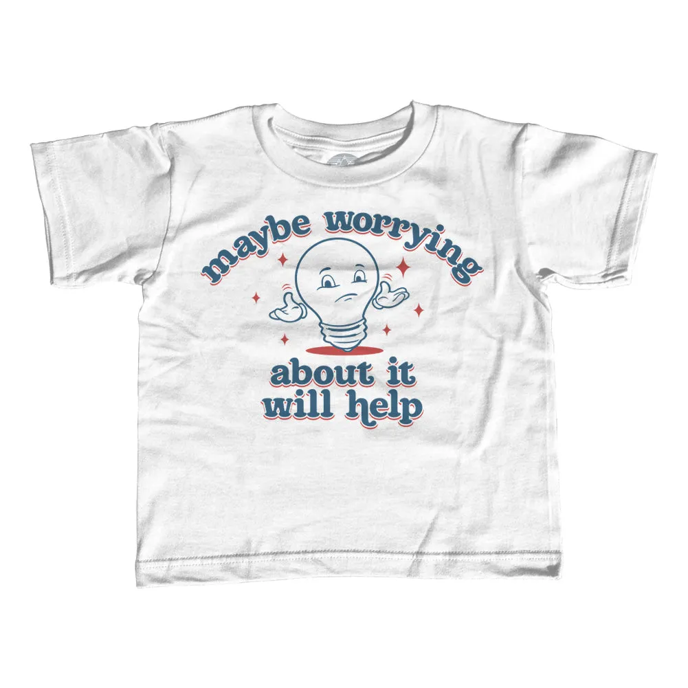Boy's Maybe Worrying About It Will Help Anxiety T-Shirt