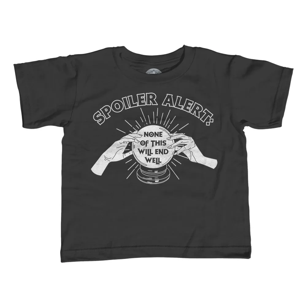 Boy's Spoiler Alert None of This Will End Well T-Shirt