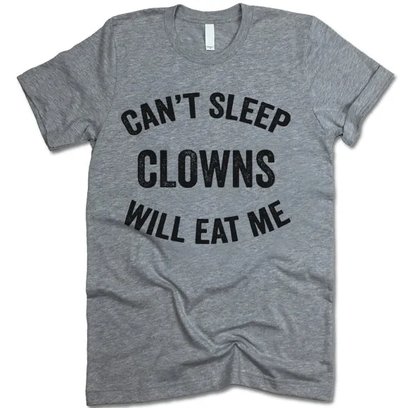 Can't Sleep Clowns Will Eat Me T-shirt