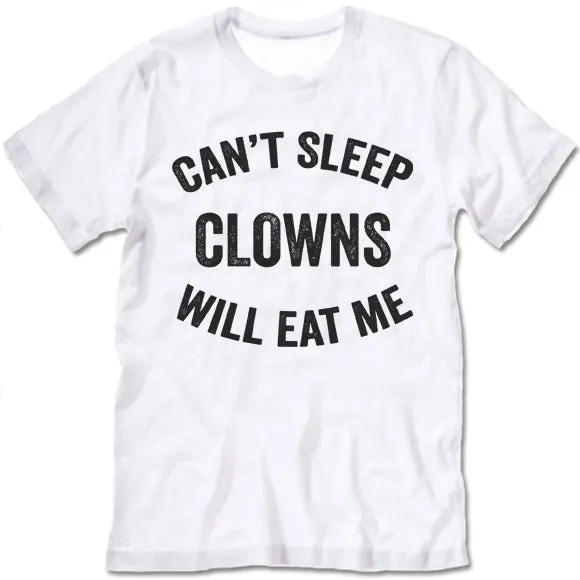 Can't Sleep Clowns Will Eat Me T-shirt