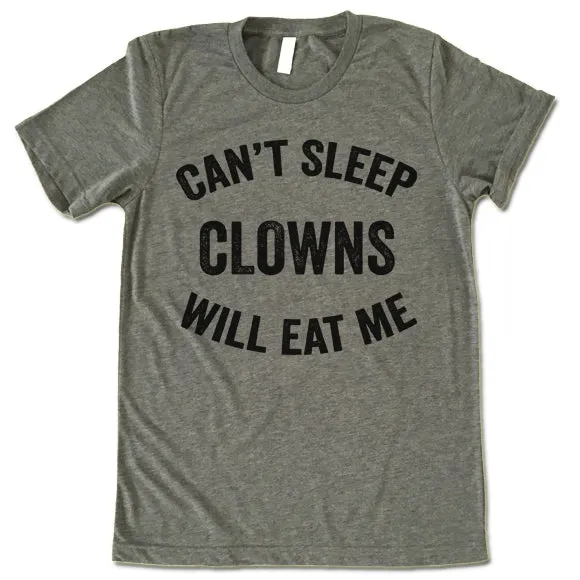 Can't Sleep Clowns Will Eat Me T-shirt