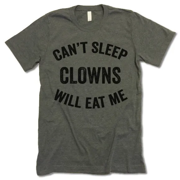 Can't Sleep Clowns Will Eat Me T-shirt