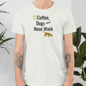 Coffee, Dogs & Nose Work T-Shirts - Light