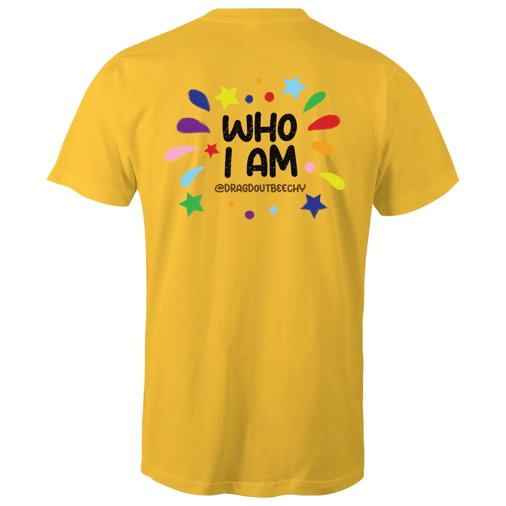 Drag'd Out Beechworth - I Am Who I Am T-Shirt Double Sided Unisex (LG152)