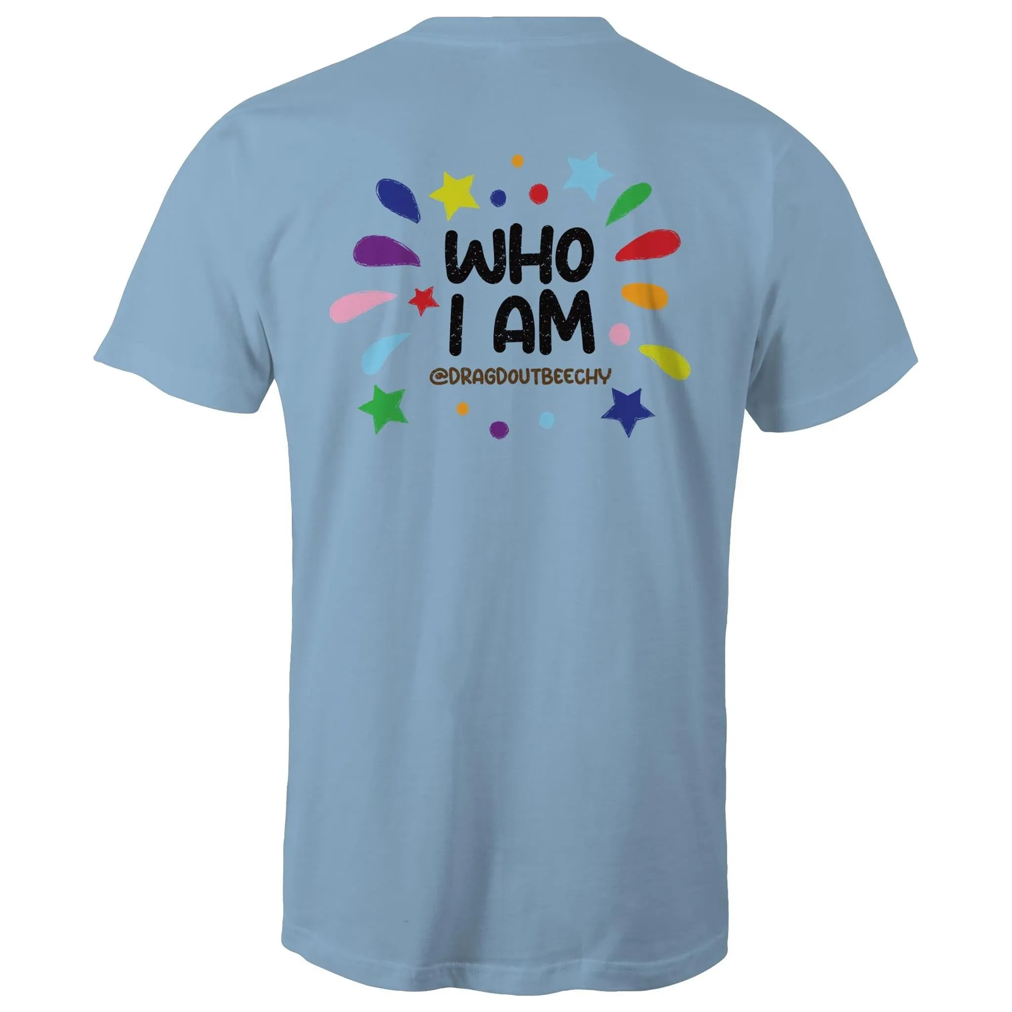 Drag'd Out Beechworth - I Am Who I Am T-Shirt Double Sided Unisex (LG152)