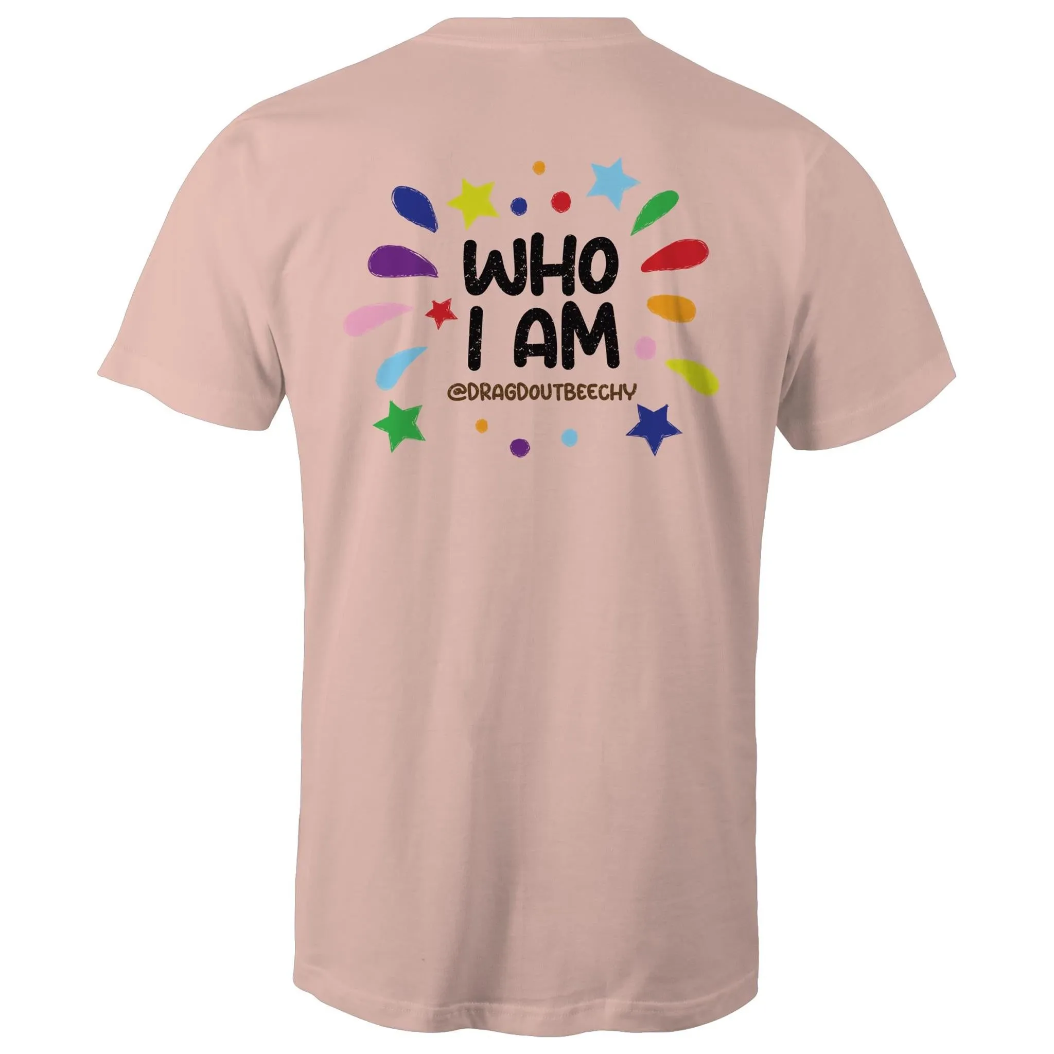Drag'd Out Beechworth - I Am Who I Am T-Shirt Double Sided Unisex (LG152)