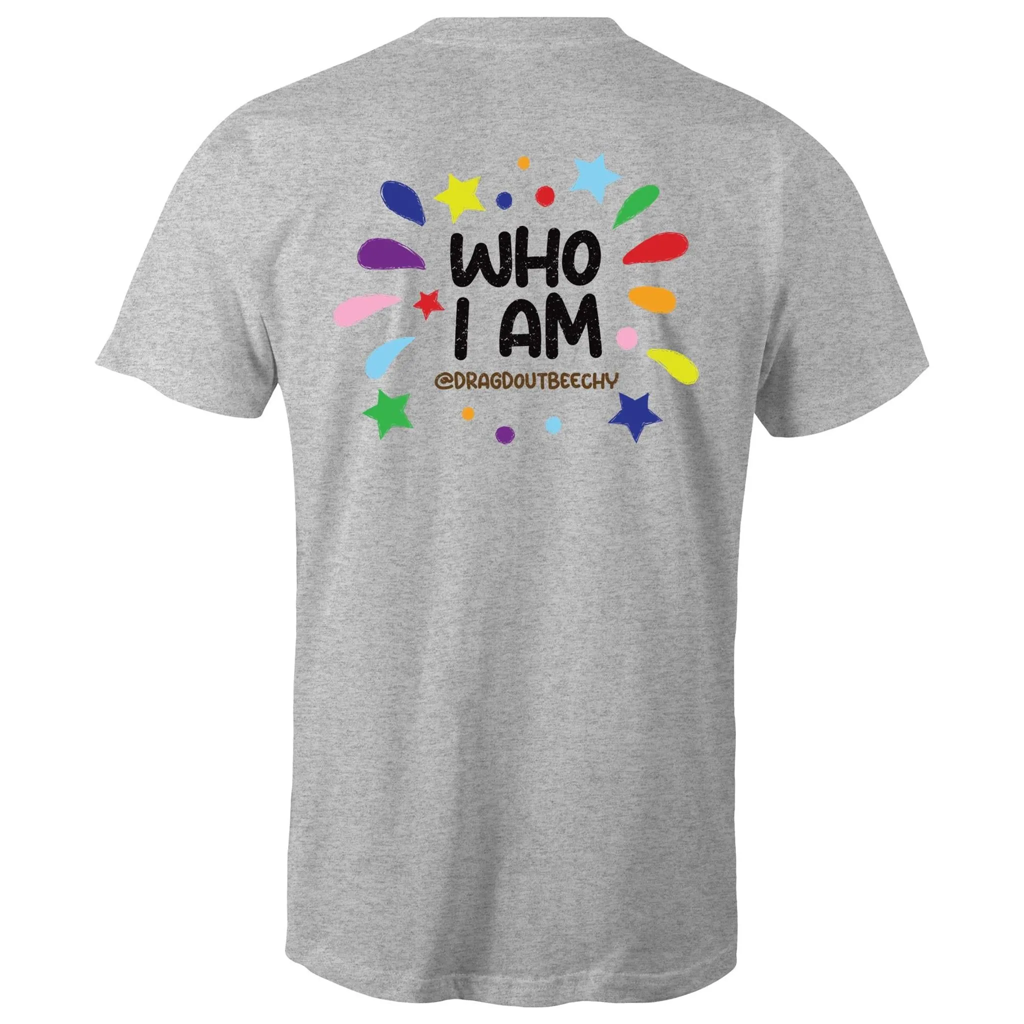 Drag'd Out Beechworth - I Am Who I Am T-Shirt Double Sided Unisex (LG152)