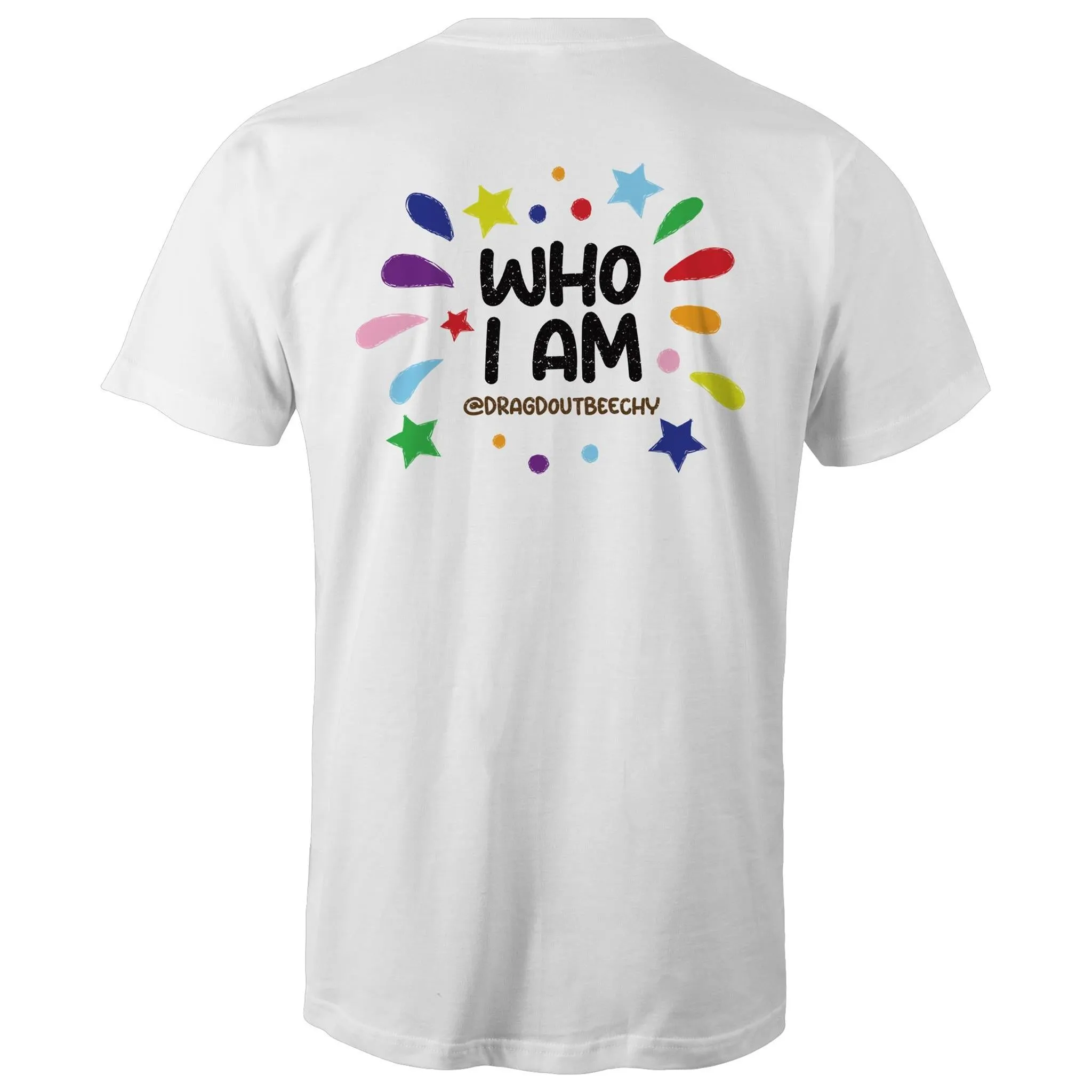 Drag'd Out Beechworth - I Am Who I Am T-Shirt Double Sided Unisex (LG152)