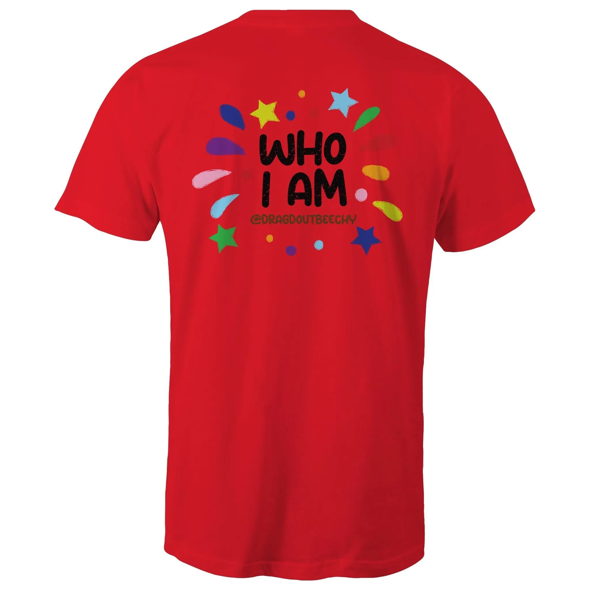 Drag'd Out Beechworth - I Am Who I Am T-Shirt Double Sided Unisex (LG152)