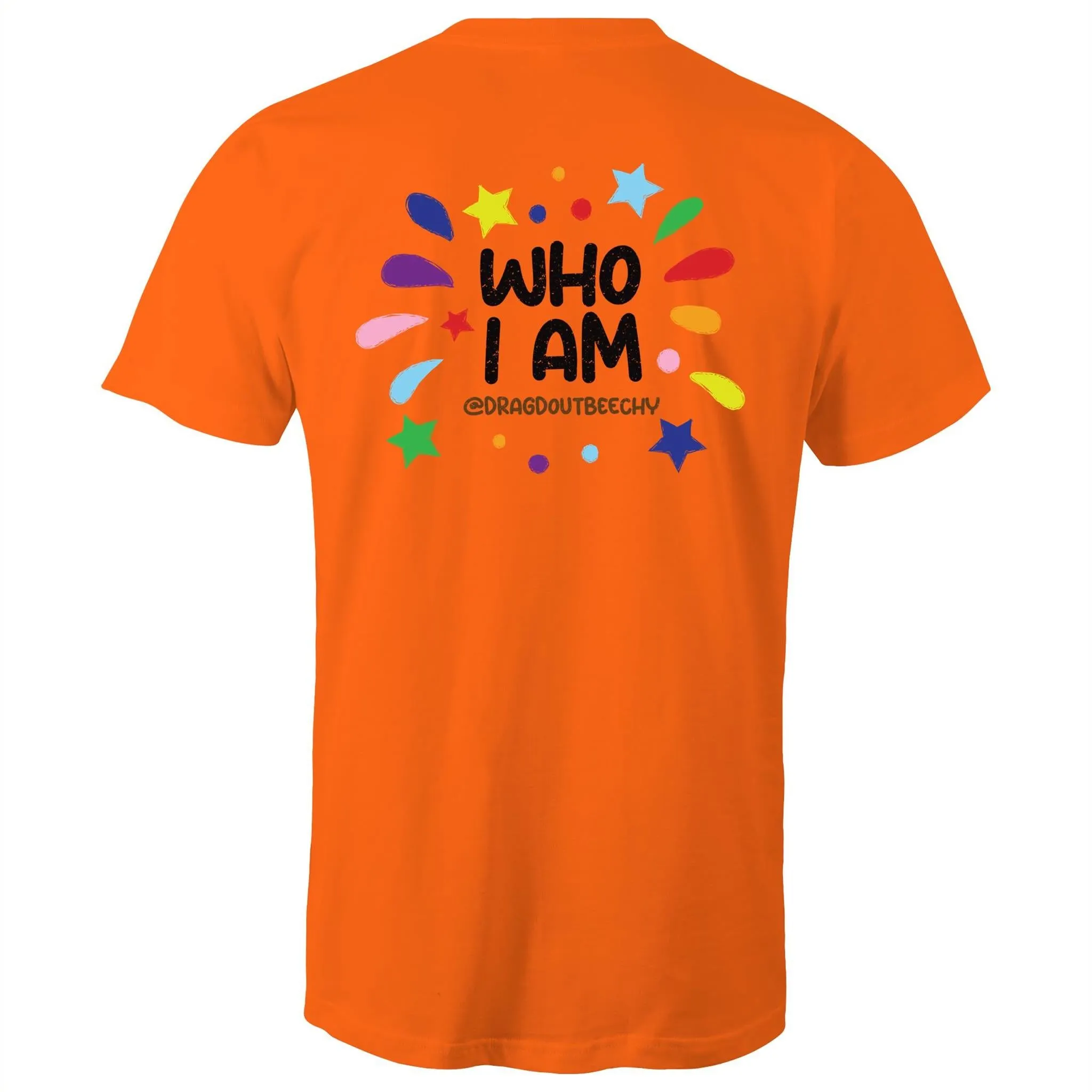 Drag'd Out Beechworth - I Am Who I Am T-Shirt Double Sided Unisex (LG152)