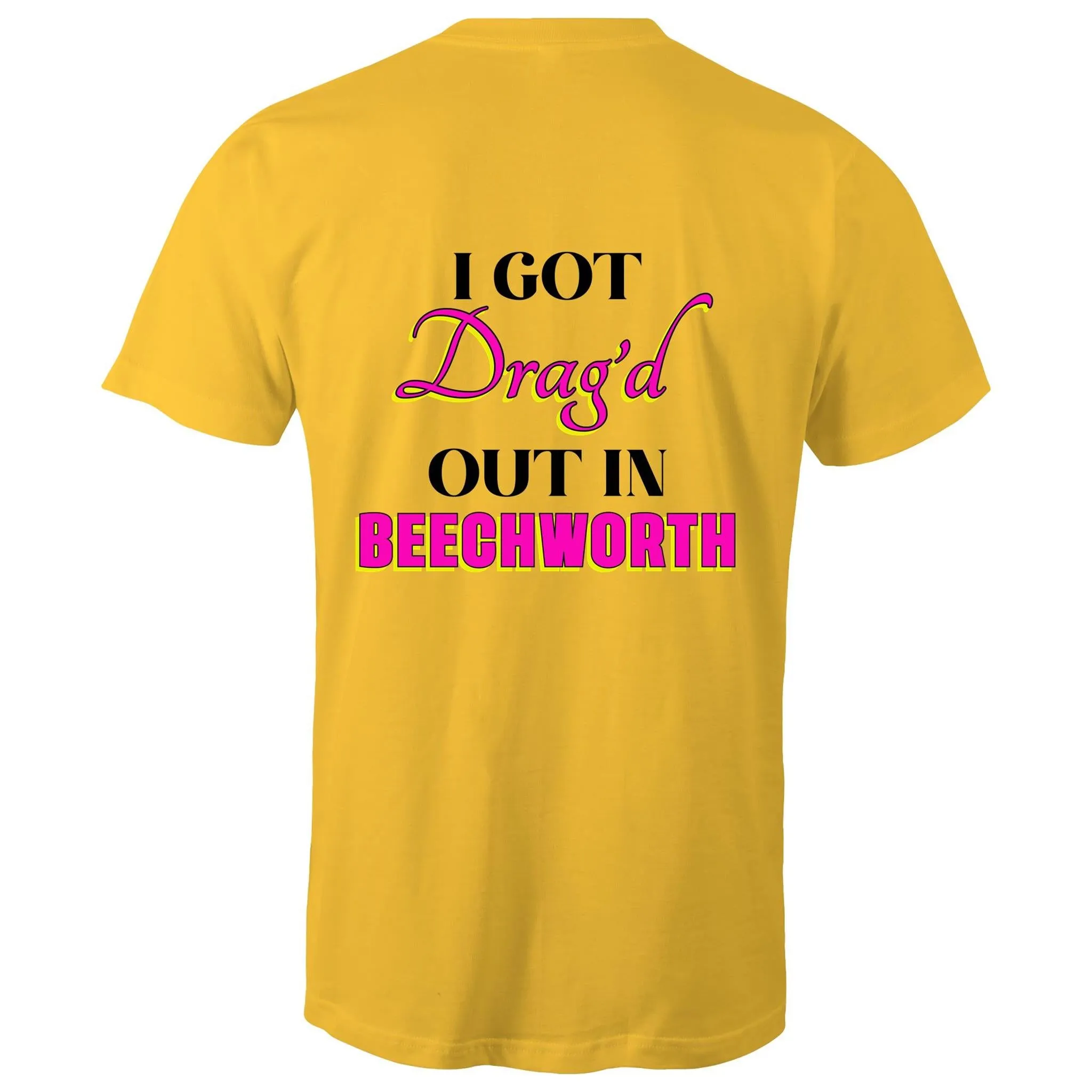 Drag'd Out Beechworth - I Got Drag'd Out in Beechworth T-Shirt Double Sided Unisex (LG154)