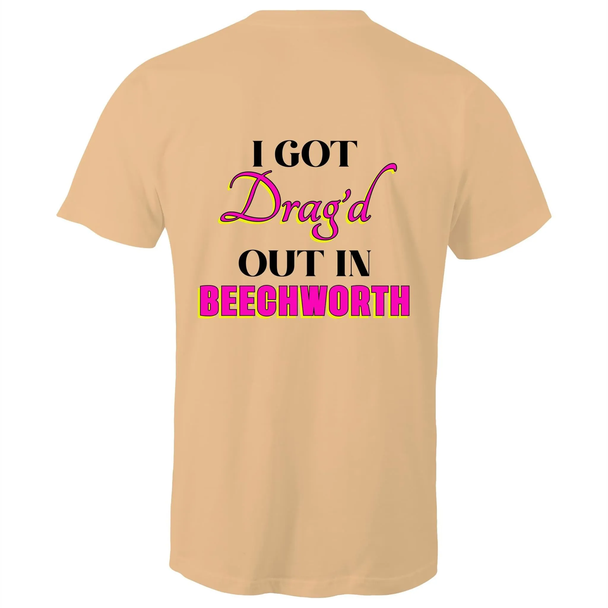 Drag'd Out Beechworth - I Got Drag'd Out in Beechworth T-Shirt Double Sided Unisex (LG154)