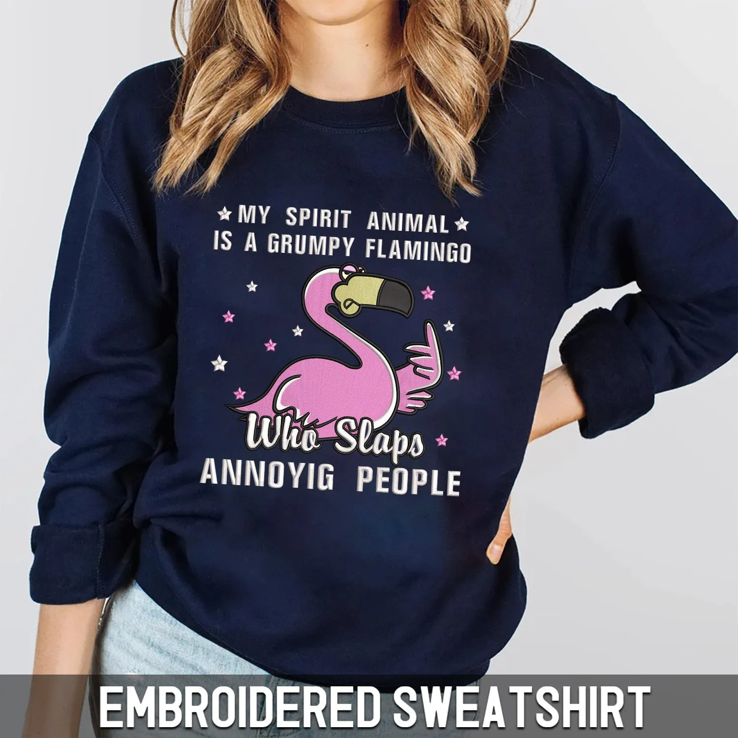 Embroidered Sweatshirt - My Spirit Animal Is A Grumpy Flamingo