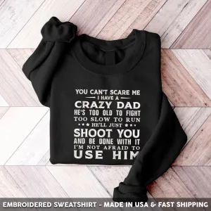 Embroidered Sweatshirt - You Can't Scare Me I Have A Crazy Dad