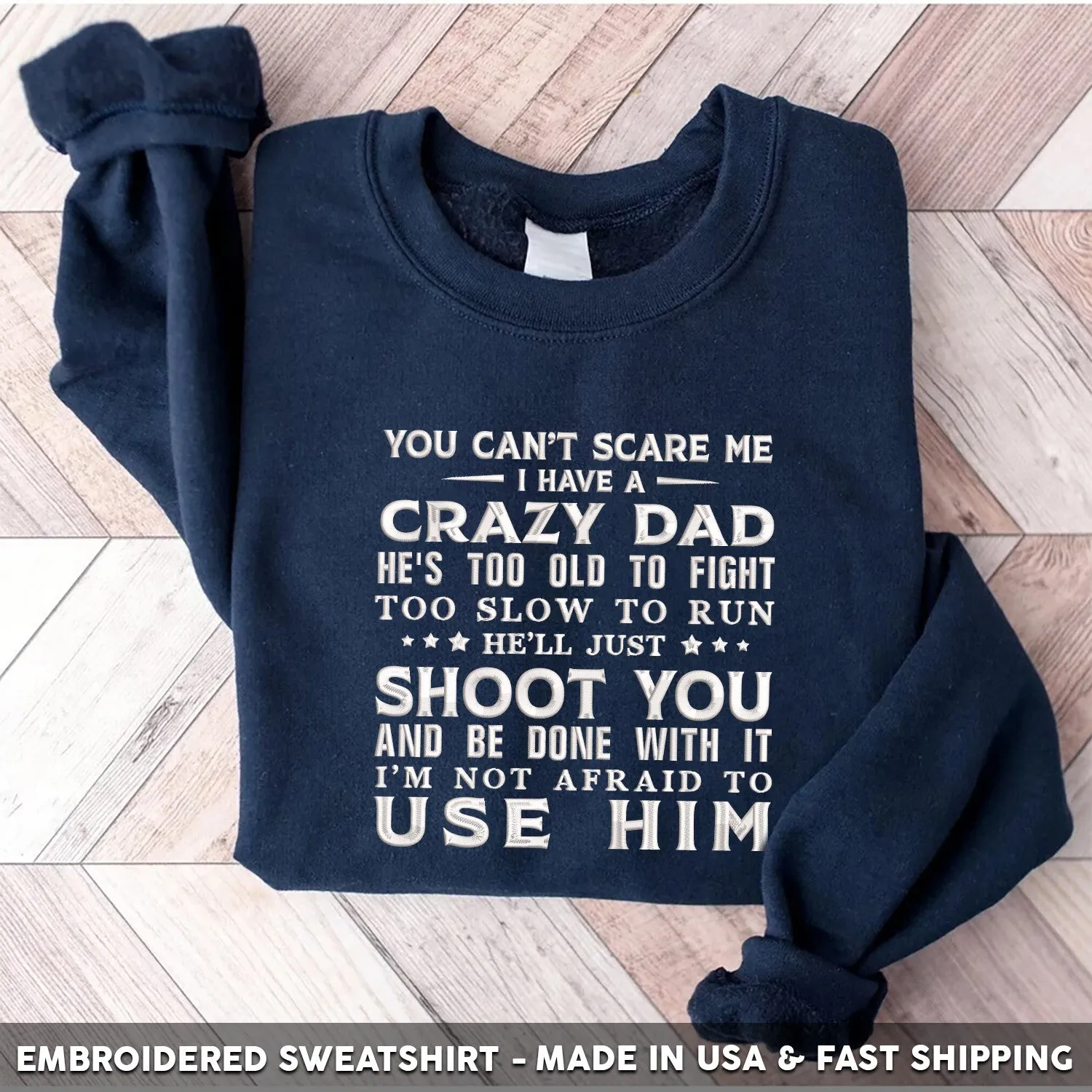 Embroidered Sweatshirt - You Can't Scare Me I Have A Crazy Dad