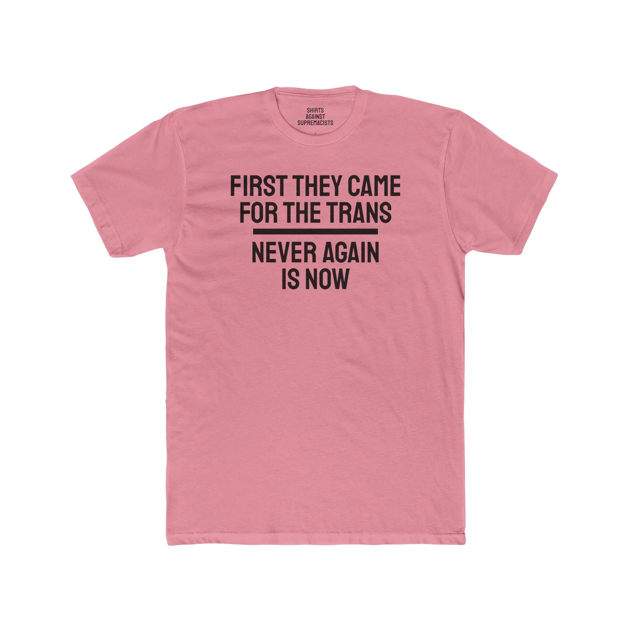 First They Came For The Trans Never Again Is Now - Unisex Cotton Crew Tee