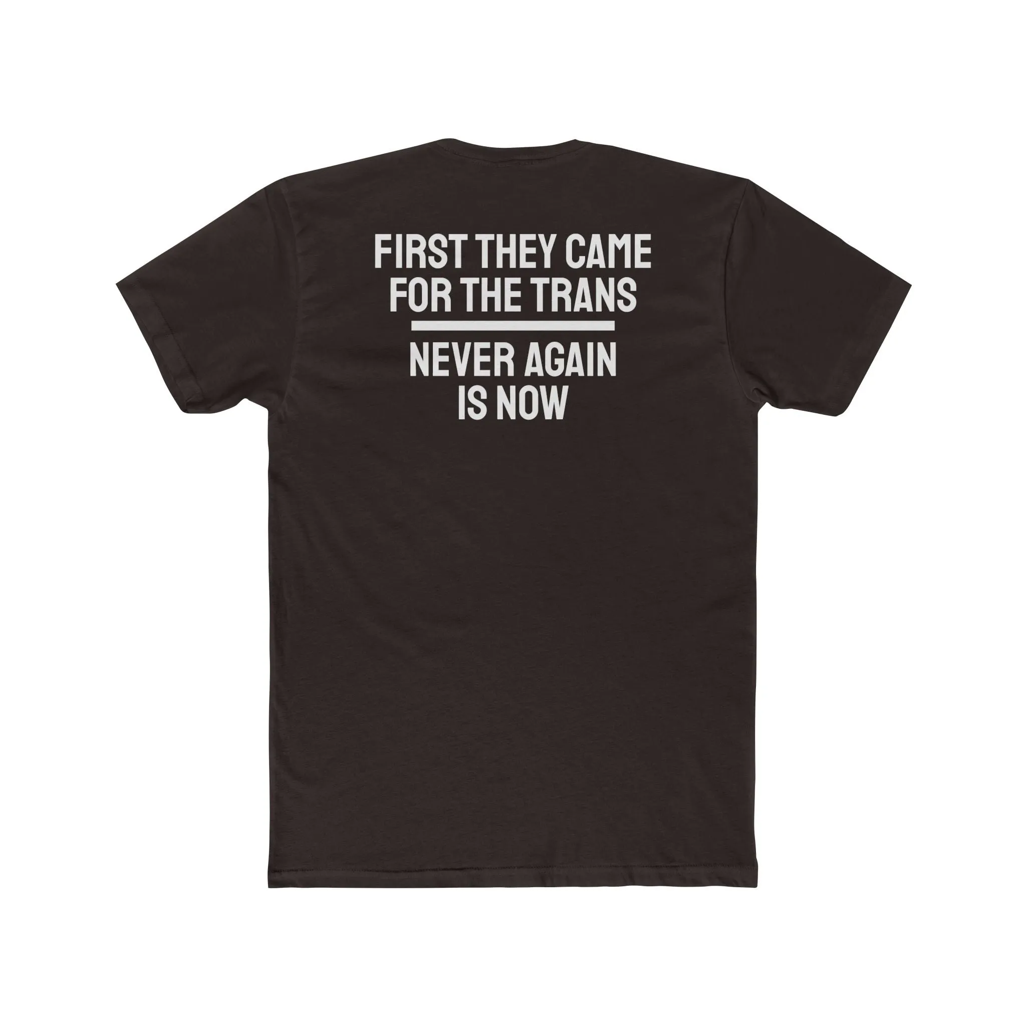 First They Came For The Trans Never Again Is Now - Unisex Cotton Crew Tee