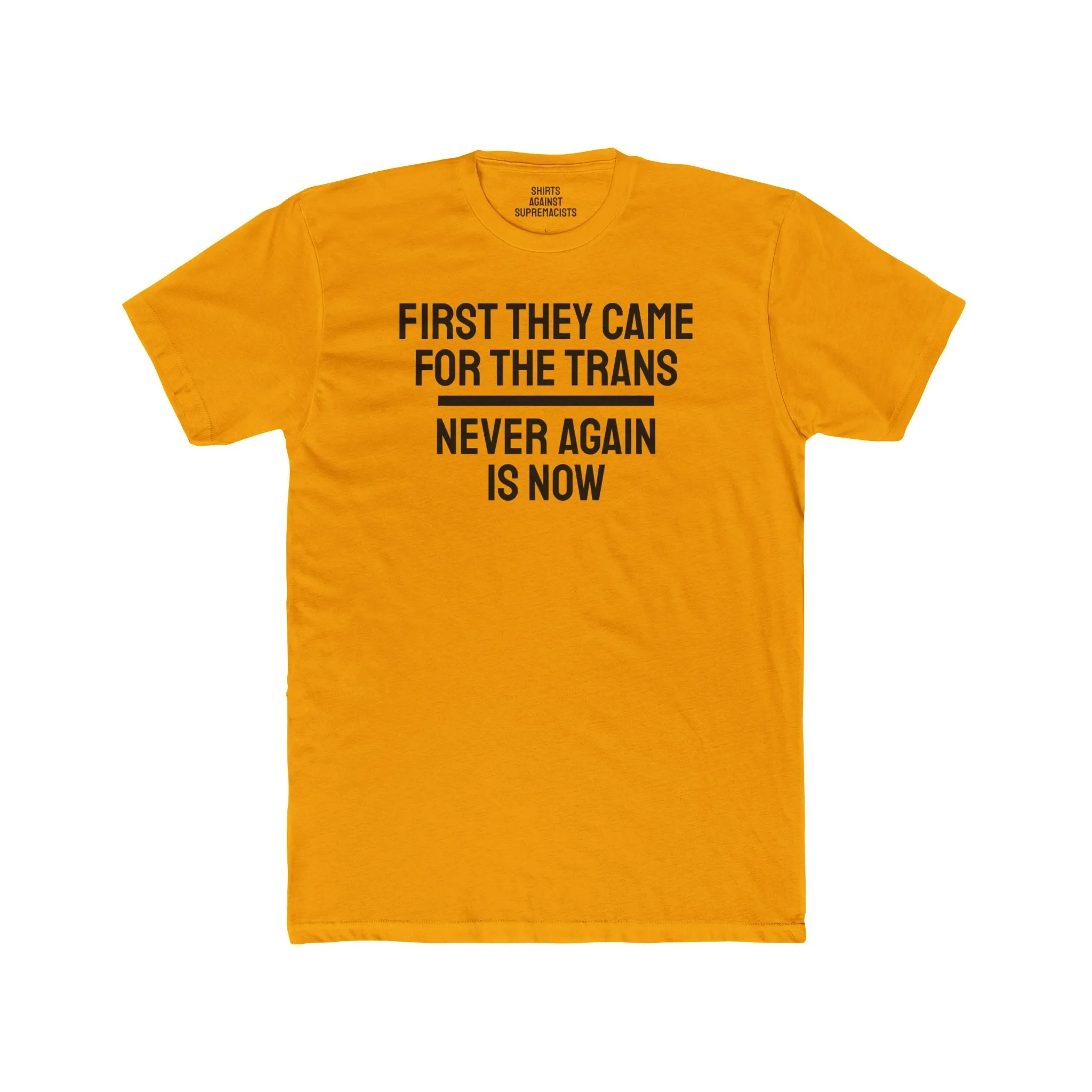 First They Came For The Trans Never Again Is Now - Unisex Cotton Crew Tee