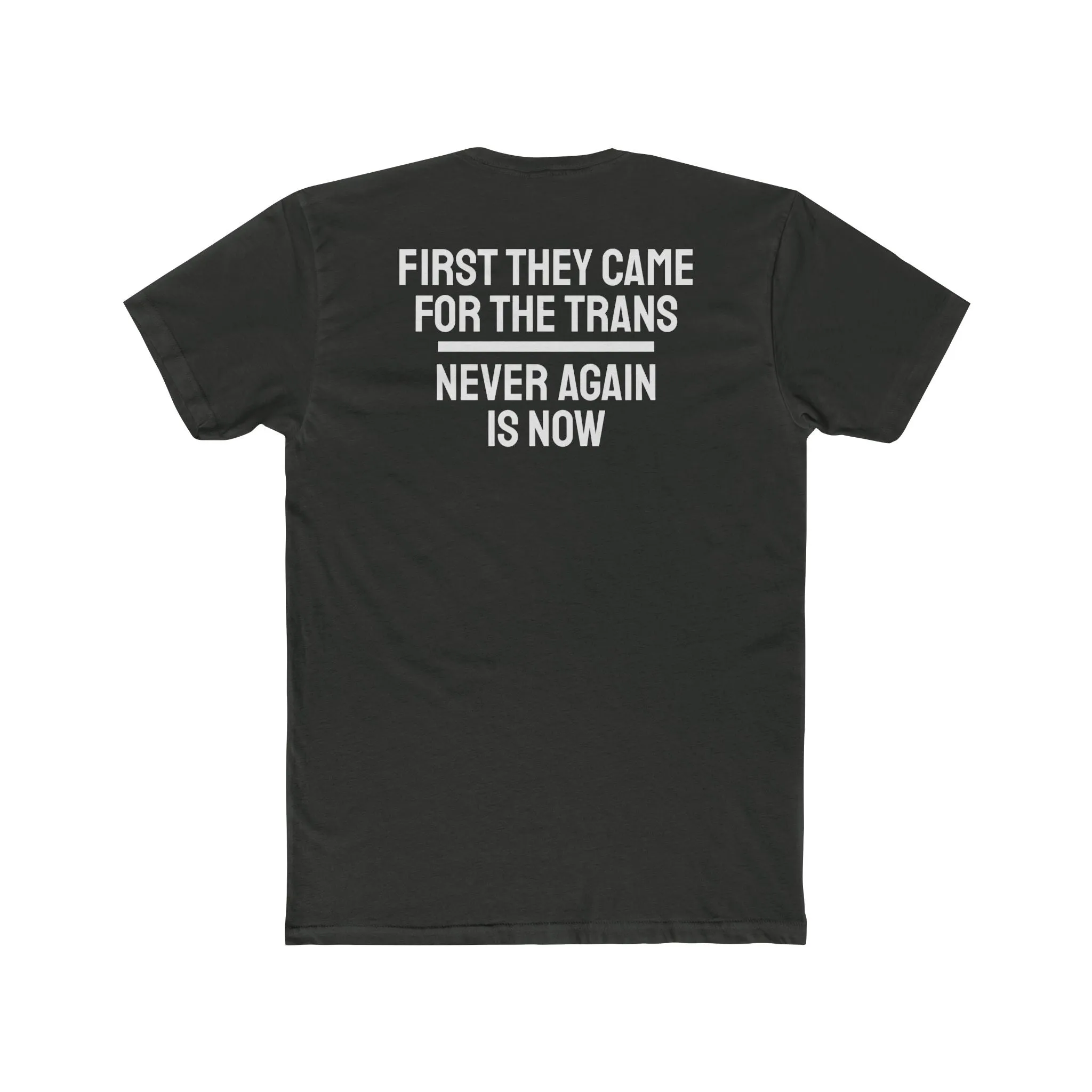 First They Came For The Trans Never Again Is Now - Unisex Cotton Crew Tee