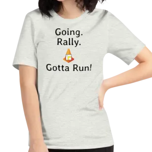 Going. Rally. Gotta Run T-Shirts - Light