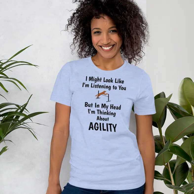 I'm Thinking About Agility T-Shirts - Light
