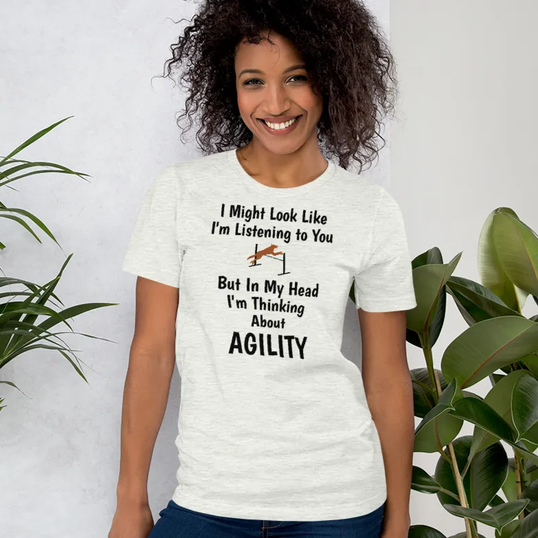 I'm Thinking About Agility T-Shirts - Light