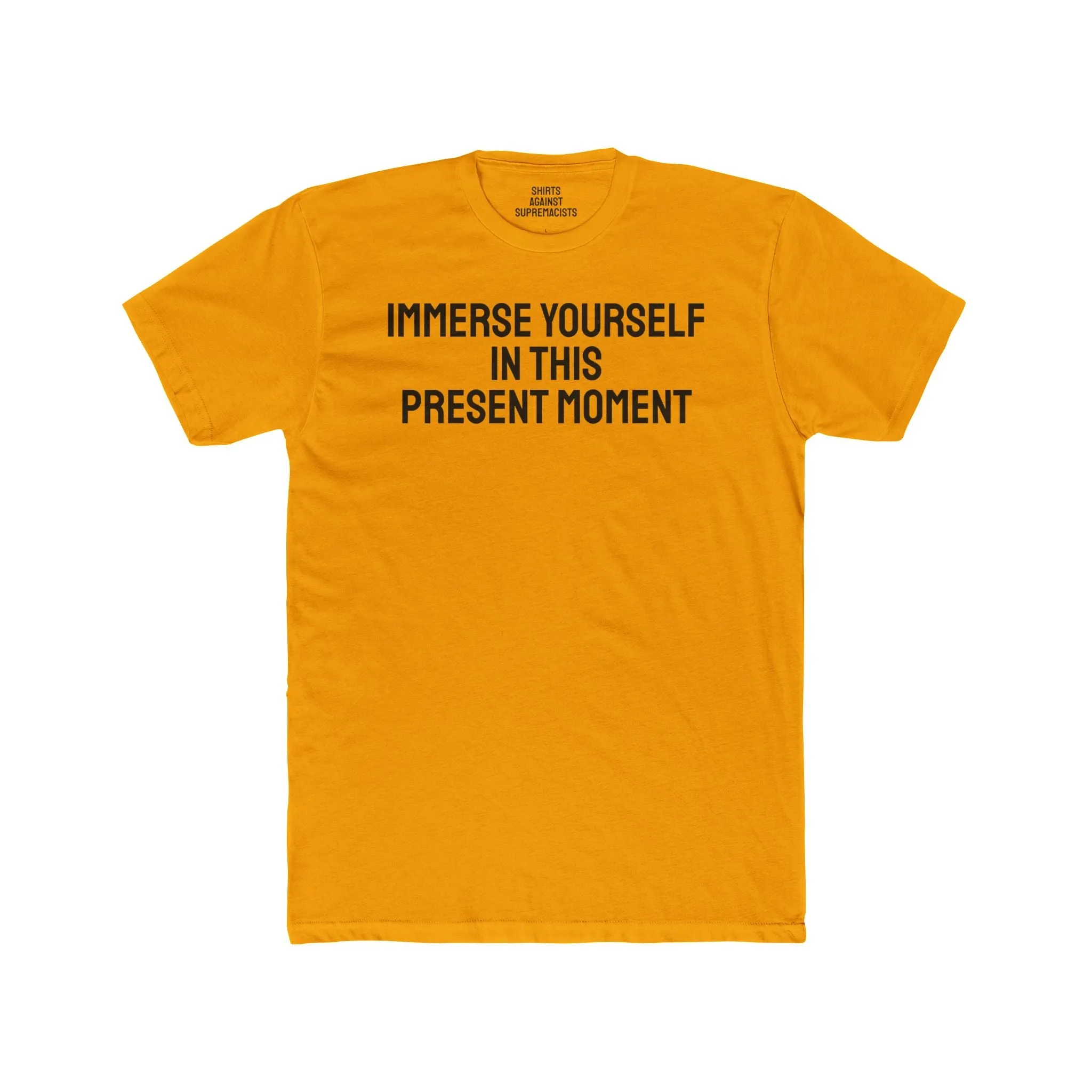 Immerse Yourself In This Present Moment - Unisex Cotton Crew Tee