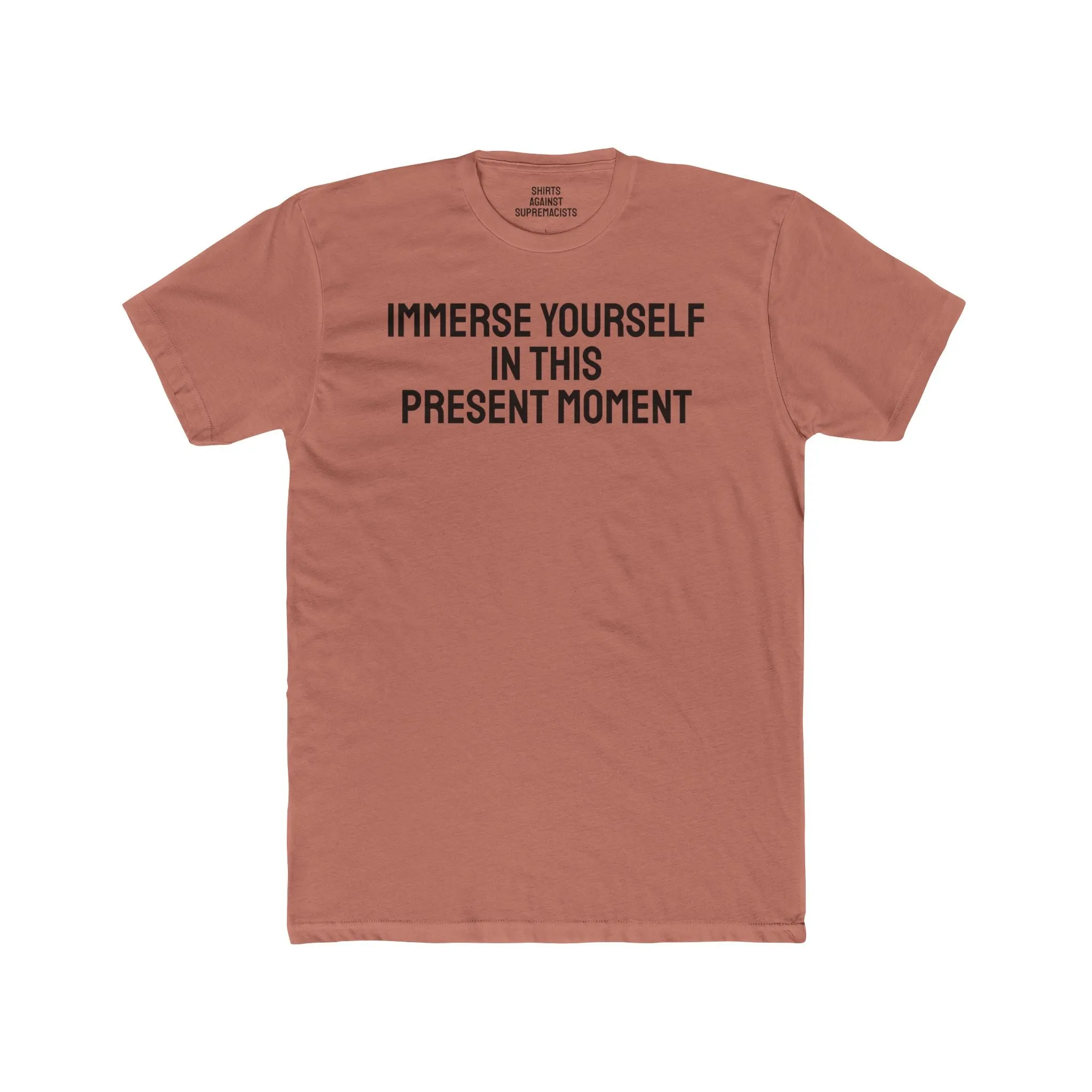Immerse Yourself In This Present Moment - Unisex Cotton Crew Tee