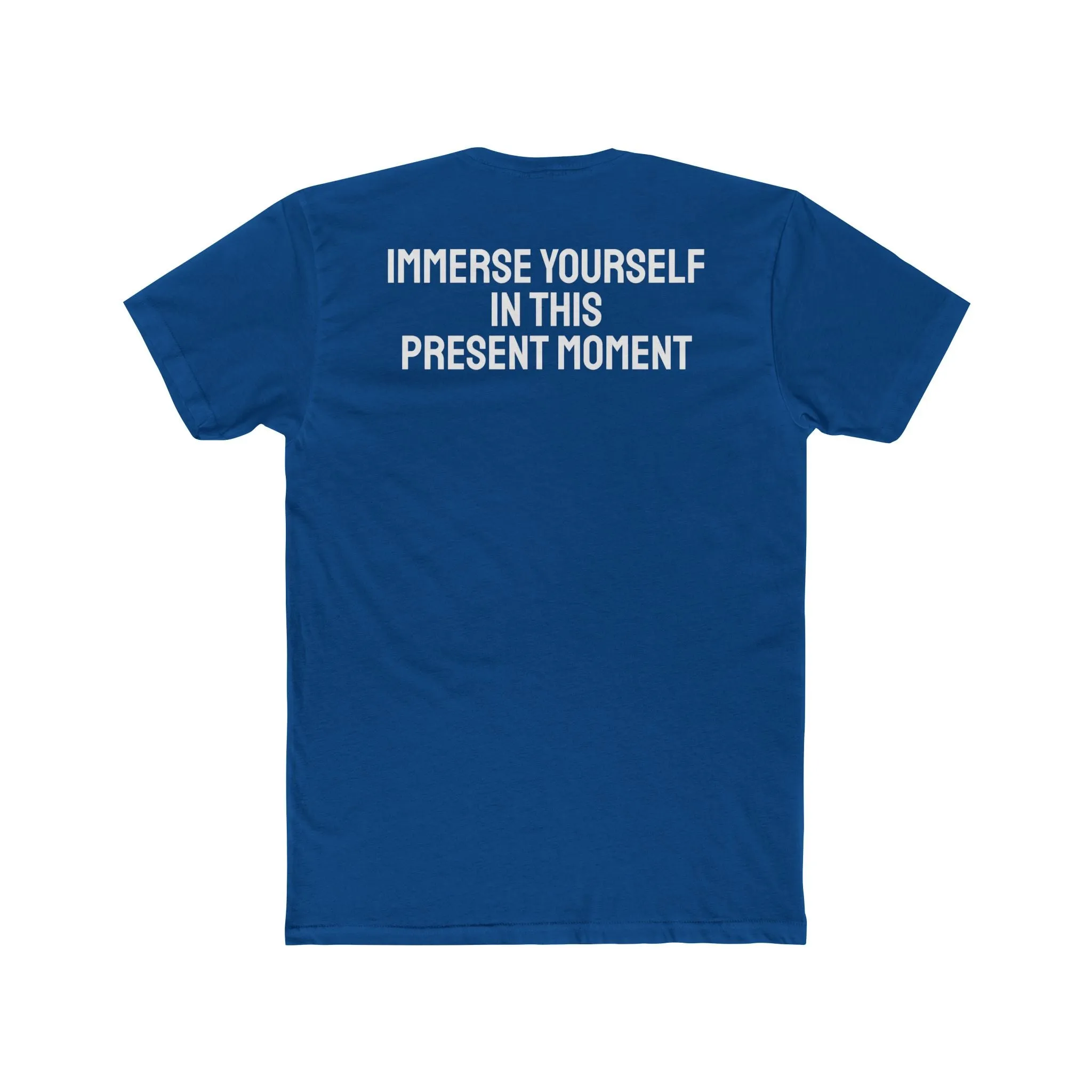 Immerse Yourself In This Present Moment - Unisex Cotton Crew Tee