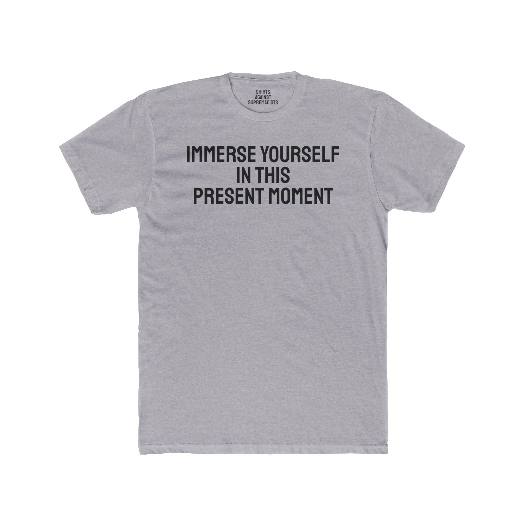 Immerse Yourself In This Present Moment - Unisex Cotton Crew Tee