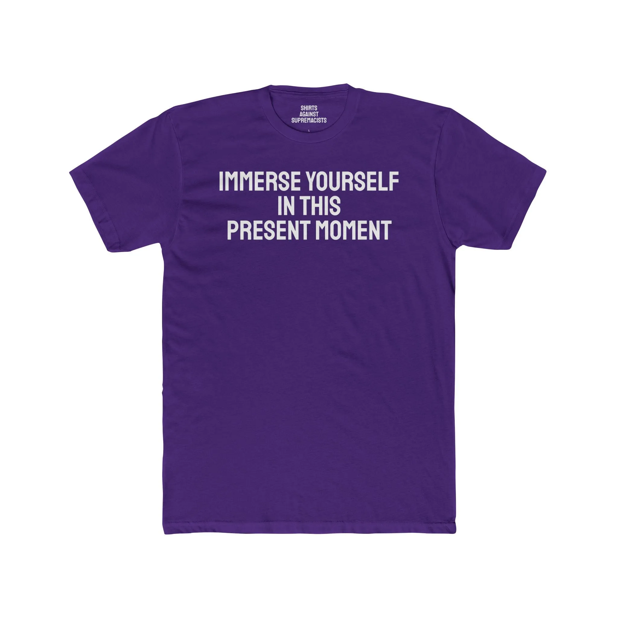 Immerse Yourself In This Present Moment - Unisex Cotton Crew Tee