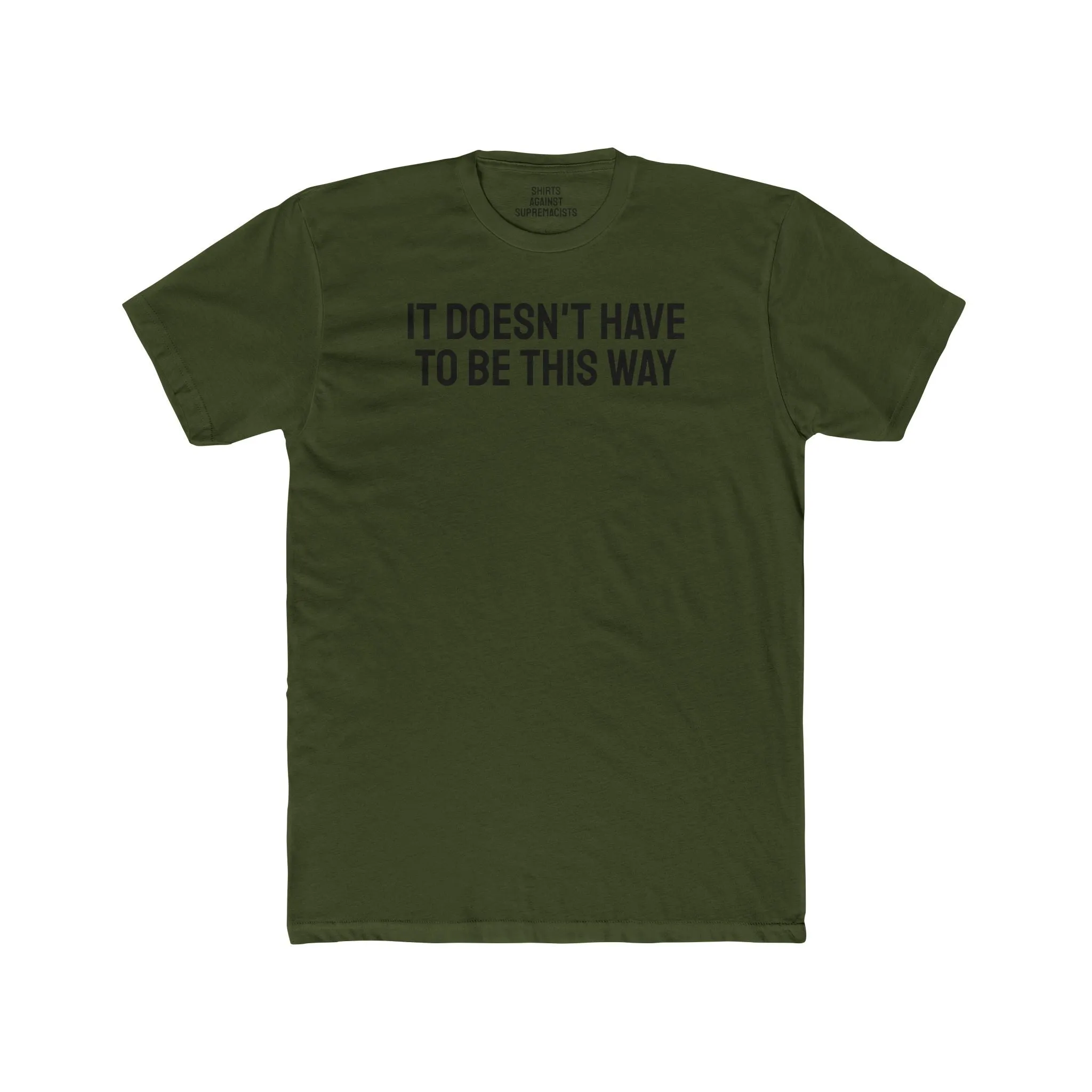 It Doesn't Have To Be This Way - Unisex Cotton Crew Tee