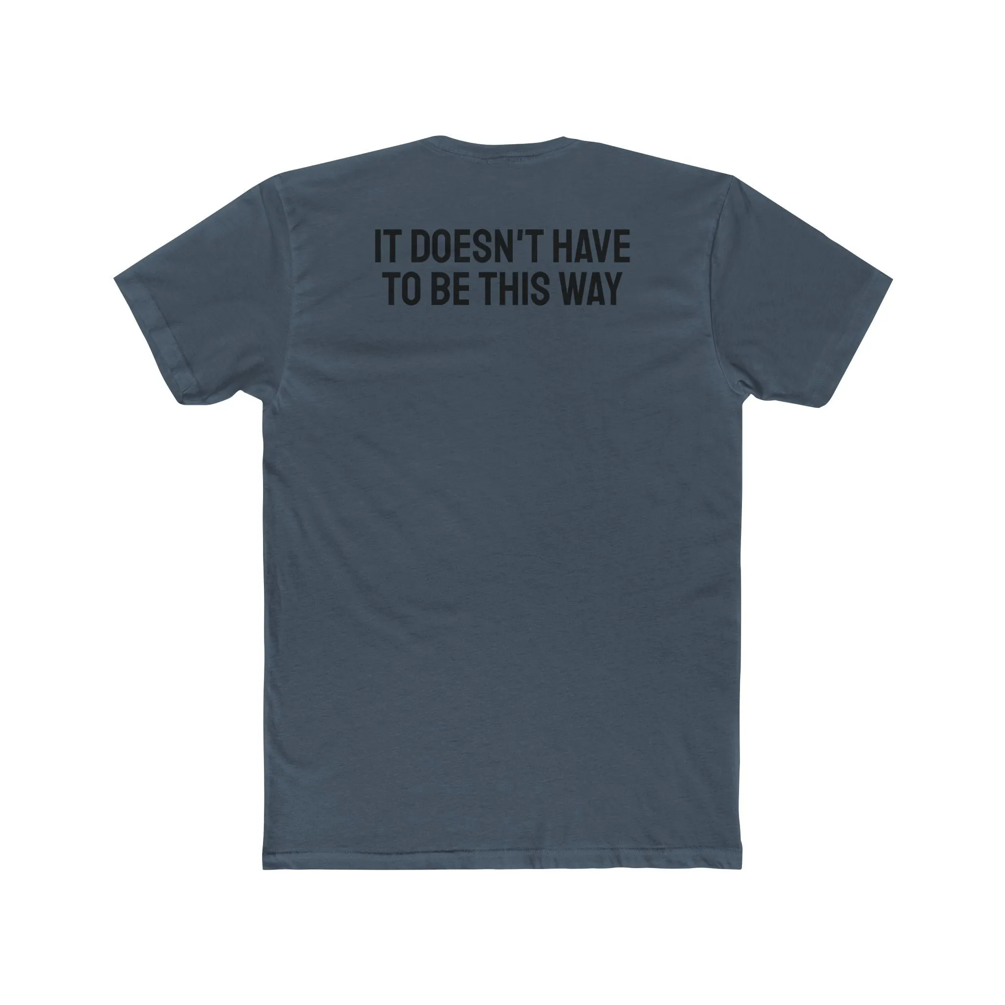 It Doesn't Have To Be This Way - Unisex Cotton Crew Tee